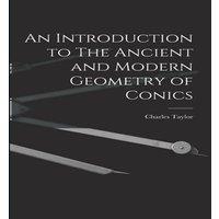 Charles Taylor An Introduction to The Ancient & Modern Geometry of Conics in White