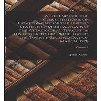 John Adams A Defence of the Constitutions of Government of the United States