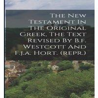 Anonymous The New Testament In The Original Greek, The Text Revised By B.f. in White