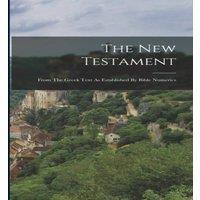 Anonymous The New Testament: From The Greek Text As Established By Bible