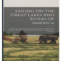 Anonymous Sailing On The Great Lakes & Rivers Of America: Embracing A in White