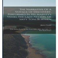 James Grant The Narrative Of A Voyage Of Discovery, Performed In His Majesty's in White