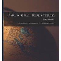John Ruskin Munera Pulveris; six Essays on the Elements of Political Economy in White