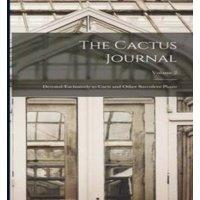Anonymous The Cactus Journal: Devoted Exclusively to Cacti & Other in White