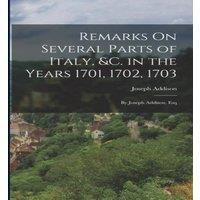Joseph Addison Remarks On Several Parts of Italy, c. in the Years 1701, 1702 in White