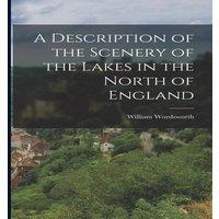 William Wordsworth A Description of the Scenery of the Lakes in the North of England in White