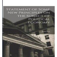 John Rae Statement of Some New Principles on the Subject of Political