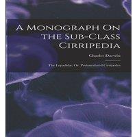 Charles Darwin A Monograph On the Sub-Class Cirripedia: The Lepadidae; Or in White