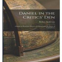 Robert Anderson Daniel in the Critics' Den: A Reply to Professor Driver of Oxford