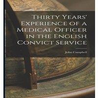 John Campbell Thirty Years' Experience of a Medical Officer in the English in White