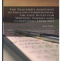 John Walker The Teacher's Assistant in English Composition, Or, Easy Rules for