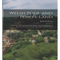 Robert Owen Welsh Pool & Powys-Land: A History of the Ancient Principality