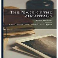 George Saintsbury The Peace of the Augustans; a Survey of Eighteenth Century