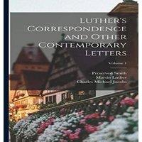 Martin Luther Luther's Correspondence & Other Contemporary Letters; Volume 1 in White