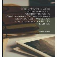 James Brown The Epitaphs & Monumental Inscriptions in Greyfriars Churchyard
