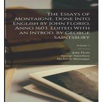 Michel de Montaigne The Essays of Montaigne. Done Into English by John Florio, Anno in White