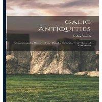 John Smith Galic Antiquities: Consisting of a History of the Druids