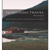 Bayard Taylor Northern Travel: Summer & Winter Pictures of Sweden, Denmark in White