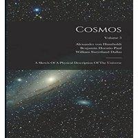 Alexander von Humboldt Cosmos: A Sketch Of A Physical Description Of The Universe; Volume