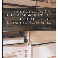 Edward Gibbon Histoire De La Decadence Et De La Chute De L'empire Romain... in White