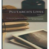 Anonymous Plutarch's Lives: Tr. From the Original Greek; With Notes