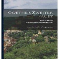 Johann Wolfgang von Goethe Goethe's Zweiter Faust; Oder, Der Geoffnete Walpurgissack in White