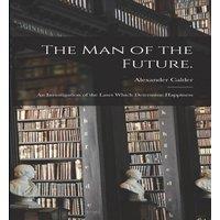 Alexander Calder The Man of the Future.: An Investigation of the Laws Which