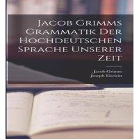 Jacob Grimm s Grammatik Der Hochdeutschen Sprache Unserer Zeit in White