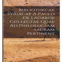 Anonymous Bibliothecae Syriacae A Paulo De Lagarde Collectae Quae Ad