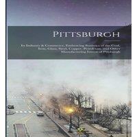 Anonymous Pittsburgh: Its Industry Commerce, Embracing Statistics of the