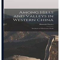 Hannah Davies Among Hills & Valleys in Western China: Incidents of Missionary