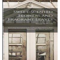 Donald McDonald Sweet-Scented Flowers & Fragrant Leaves: Interesting