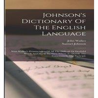 Samuel Johnson Johnson's Dictionary Of The English Language: With Walker's