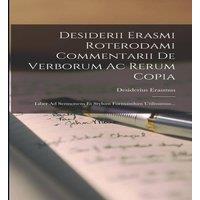 Desiderius Erasmus Desiderii Erasmi Roterodami Commentarii De Verborum Ac Rerum in White
