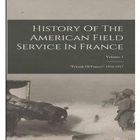 Anonymous History Of The American Field Service In France: friends Of in White
