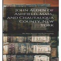 Anonymous John Alden of Ashfield, Mass., & Chautauqua County, New York: in White