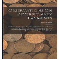 Richard Price Observations On Reversionary Payments: On Schemes for Providing