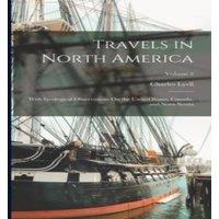 Charles Lyell Travels in North America: With Geological Observations On the