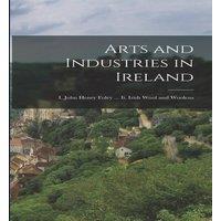 Anonymous Arts & Industries in Ireland: I. John Henry Foley ... Ii. Irish