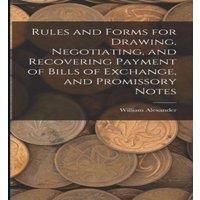 William Alexander Rules & Forms for Drawing, Negotiating, & Recovering Payment in White