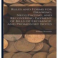 William Alexander Rules & Forms for Drawing, Negotiating, & Recovering Payment