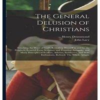 Henry Drummond The General Delusion of Christians: Touching the Ways of God's in White