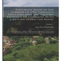 Ann Ward Radcliffe A Journey Made in the Summer of 1794, Through Holland & the in White