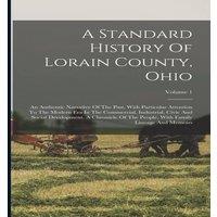 Anonymous A Standard History Of Lorain County, Ohio: An Authentic Narrative