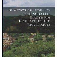 Anonymous Black's Guide To The South-eastern Counties Of England: Sussex