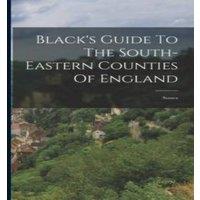 Anonymous Black's Guide To The South-eastern Counties Of England: Sussex in White