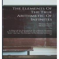 Thomas Taylor The Elements Of The True Arithmetic Of Infinites: In Which All The in White