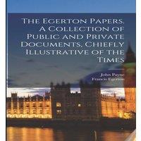 John Payne The Egerton Papers. A Collection of Public & Private Documents in White