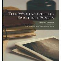 Samuel Johnson The Works of the English Poets; With Prefaces, Biographical and in White