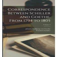 Friedrich Schiller Correspondence Between Schiller & Goethe, From 1794 to 1805; in White